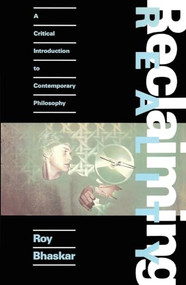 Reclaiming Reality (A Critical Approach to Contemporary Philosophy) by Roy Bhaskar, 9780860919513