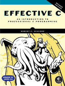 Effective C, 2nd Edition (An Introduction to Professional C Programming) by Robert C. Seacord, 9781718504127