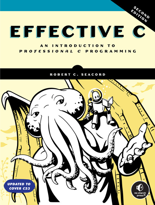 Effective C, 2nd Edition (An Introduction to Professional C Programming) by Robert C. Seacord, 9781718504127