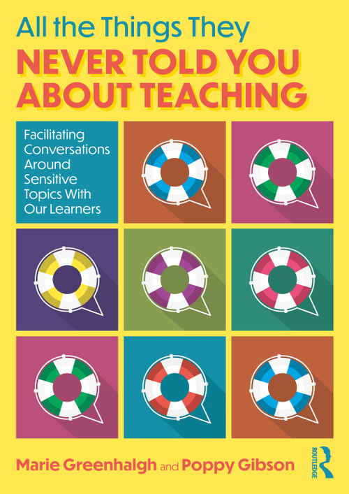 All the Things They Never Told You About Teaching (Facilitating Conversations Around Sensitive Topics With Our Learners) by Marie Greenhalgh, Poppy Gibson, 9781032692975