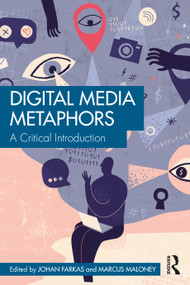 Digital Media Metaphors (A Critical Introduction) by Johan Farkas, Marcus Maloney, 9781032674599