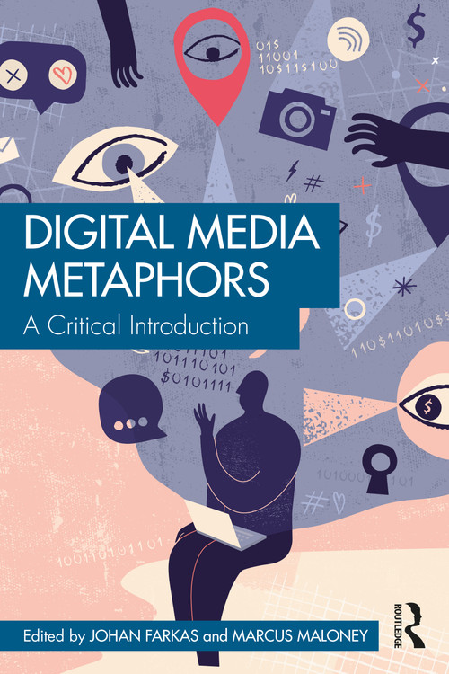 Digital Media Metaphors (A Critical Introduction) by Johan Farkas, Marcus Maloney, 9781032674599