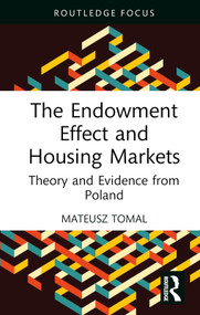 The Endowment Effect and Housing Markets (Theory and Evidence from Poland) by Mateusz Tomal, 9781032833385