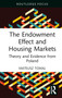 The Endowment Effect and Housing Markets (Theory and Evidence from Poland) by Mateusz Tomal, 9781032833385