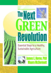 The Next Green Revolution (Essential Steps to a Healthy, Sustainable Agriculture) by Raymond P Poincelot, Jim Horne, Maura Mcdermott, 9781560228868