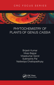 Phytochemistry of Plants of Genus Cassia by Brijesh Kumar, Vikas Bajpai, Vikaskumar Gond, Subhashis Pal, Naibedya Chattopadhyay, 9781032030210