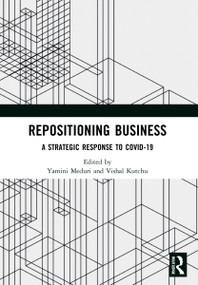 Repositioning Business (A Strategic Response to Covid-19) by Yamini Meduri, Vishal Kutchu, 9781032114651