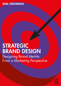 Strategic Brand Design (Designing Brand Identity From a Marketing Perspective) by Roel Stavorinus, 9781032765143