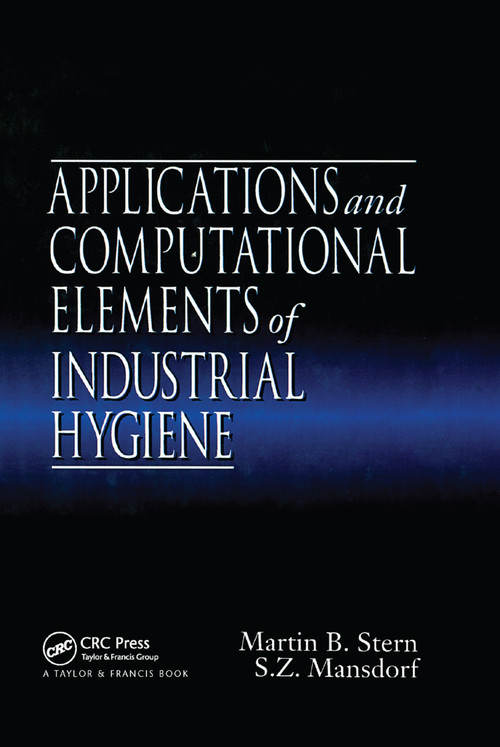 Applications and Computational Elements of Industrial Hygiene. by Martin B. Stern, Zack Mansdorf, 9780367400408