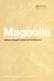 Magnolia (The Genus Magnolia) by Satyajit D. Sarker, Yuji Maruyama, 9780367454821