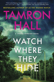 Watch Where They Hide (A Jordan Manning Novel) - 9780063037090 by Tamron Hall, 9780063037090