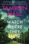 Watch Where They Hide (A Jordan Manning Novel) - 9780063037090 by Tamron Hall, 9780063037090