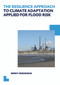 The Resilience Approach to Climate Adaptation Applied for Flood Risk (UNESCO-IHE PhD Thesis) by Berry Gersonius, 9780415624855