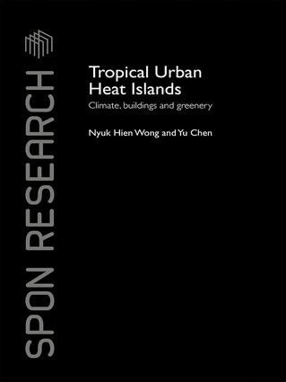 Tropical Urban Heat Islands (Climate, Buildings and Greenery) by Nyuk Hien Wong, Yu Chen, 9781138993884