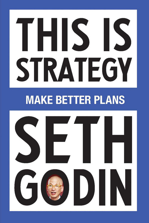 This Is Strategy (Make Better Plans (Create a Strategy to Elevate Your Career, Community & Life)) by Seth Godin, 9798893310160