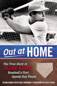 Out at Home (The True Story of Glenn Burke, Baseball's First Openly Gay Player) by Glenn Burke, Erik Sherman, 9780425281437