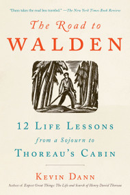 The Road to Walden (12 Life Lessons from a Sojourn to Thoreau's Cabin) by Kevin Dann, 9780143132837