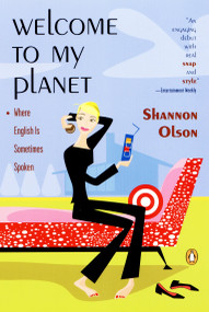 Welcome to My Planet (Where English Is Sometimes Spoken) by Shannon Olson, 9780141001777