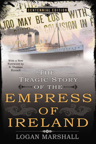 The Tragic Story of the Empress of Ireland by Logan Marshall, 9780425273548