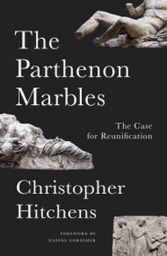 The Parthenon Marbles (The Case for Reunification) - 9781786633958 by Christopher Hitchens, Nadine Gordimer, Robert Browning, Charalamabos Bouras, 9781786633958