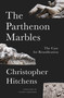The Parthenon Marbles (The Case for Reunification) - 9781786633958 by Christopher Hitchens, Nadine Gordimer, Robert Browning, Charalamabos Bouras, 9781786633958