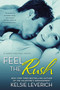 Feel the Rush (A Hard Feelings Novel) by Kelsie Leverich, 9780451466662