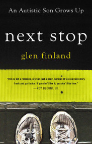 Next Stop (An Autistic Son Grows Up) by Glen Finland, 9780425261033