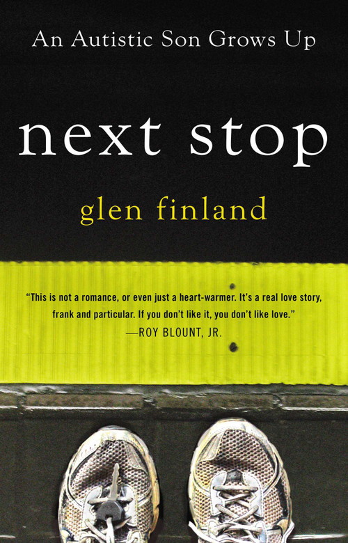 Next Stop (An Autistic Son Grows Up) by Glen Finland, 9780425261033