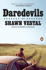 Daredevils (A Novel) by Shawn Vestal, 9781101979907