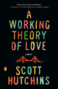 A Working Theory of Love (A Novel) by Scott Hutchins, 9780143124191