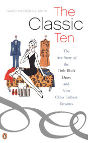 The Classic Ten (The True Story of the Little Black Dress and Nine Other Fashion Favorites) by Nancy MacDonell Smith, 9780142003565