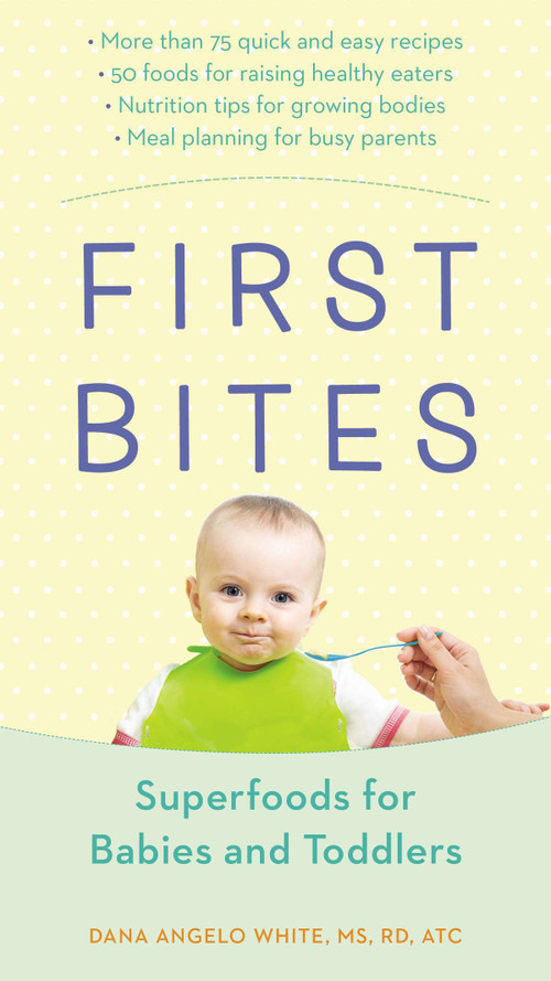 First Bites (Superfoods for Babies and Toddlers) by White, Dana Angelo, 9780399172465