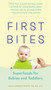 First Bites (Superfoods for Babies and Toddlers) by White, Dana Angelo, 9780399172465