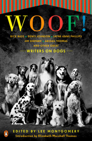 Woof! (Writers on Dogs) by Lee Montgomery, Elizabeth Marshall Thomas, 9780143116004