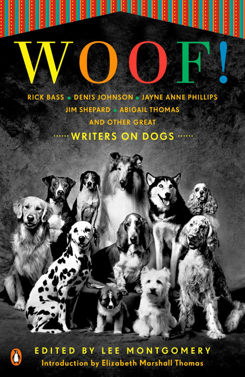 Woof! (Writers on Dogs) by Lee Montgomery, Elizabeth Marshall Thomas, 9780143116004