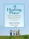 A Healing Place (Help Your Child Find Hope and Happiness After the Loss of aLoved One) by Kathryn Atwood, John Kelly, 9780399535048