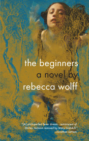 The Beginners - 9781594485794 by Rebecca Wolff, 9781594485794