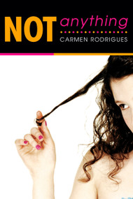 Not Anything by Carmen Rodrigues, 9780425219287