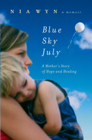Blue Sky July (A Mother's Story of Hope and Healing) by Nia Wyn, 9780451226952