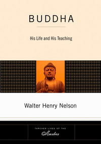 Buddha (His Life and His Teaching) by Walter Henry Nelson, 9781585426645