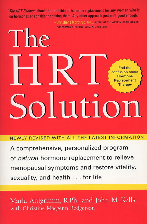 HRT Solution (rev. edition) (Optimizing Your Hormonal Potential) by John M Kells, Marla Ahlgrimm, R.Ph., 9781583331767