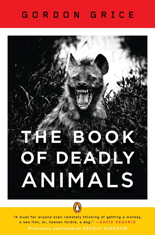 The Book of Deadly Animals by Gordon Grice, 9780143120742