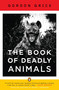 The Book of Deadly Animals by Gordon Grice, 9780143120742