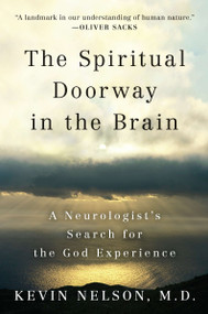 The Spiritual Doorway in the Brain (A Neurologist's Search for the God Experience) by Kevin Nelson, 9780452297586