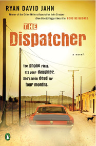 The Dispatcher (A Novel) by Ryan David Jahn, 9780143120704