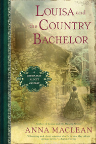 Louisa and the Country Bachelor (A Louisa May Alcott Mystery) by Anna Maclean, 9780451234711