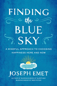 Finding the Blue Sky (A Mindful Approach to Choosing Happiness Here and Now) by Joseph Emet, 9780143109631