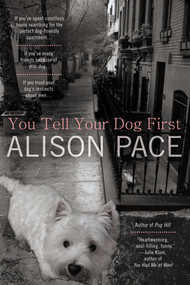 You Tell Your Dog First by Alison Pace, 9780425255872