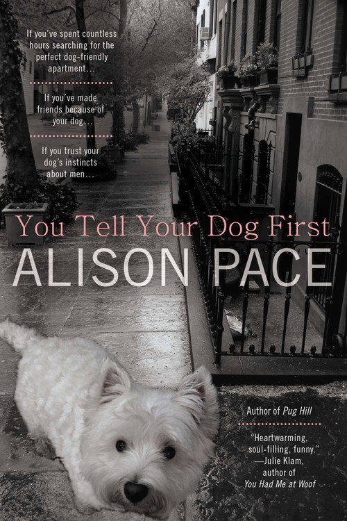 You Tell Your Dog First by Alison Pace, 9780425255872