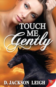Touch Me Gently by D. Jackson Leigh, 9781602826670